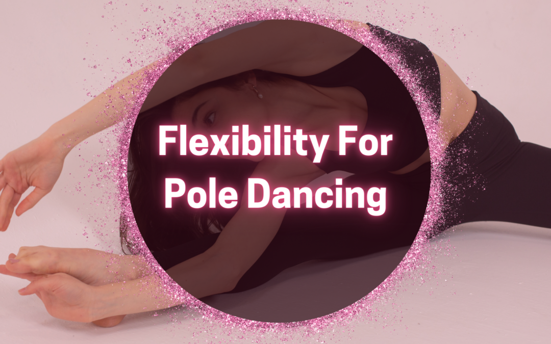 flexibility for pole dancing