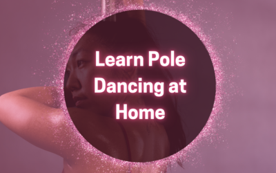 Learn Pole Dancing At Home? Yes, You Can!